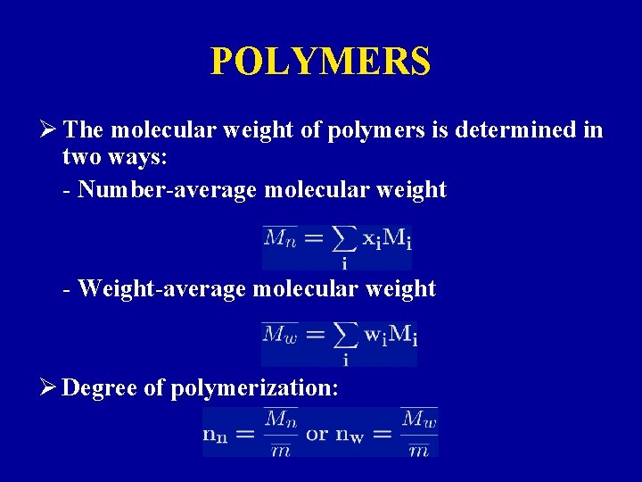 POLYMERS Ø The molecular weight of polymers is determined in two ways: - Number-average