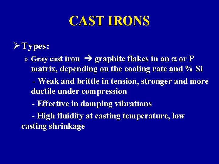 CAST IRONS Ø Types: » Gray cast iron graphite flakes in an a or