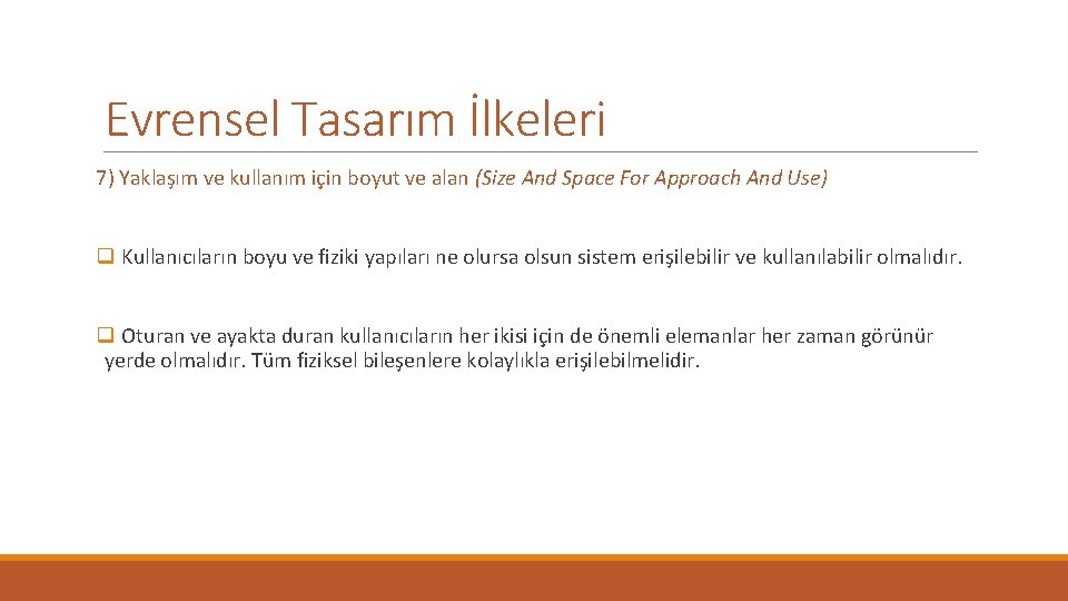 Evrensel Tasarım İlkeleri 7) Yaklaşım ve kullanım için boyut ve alan (Size And Space