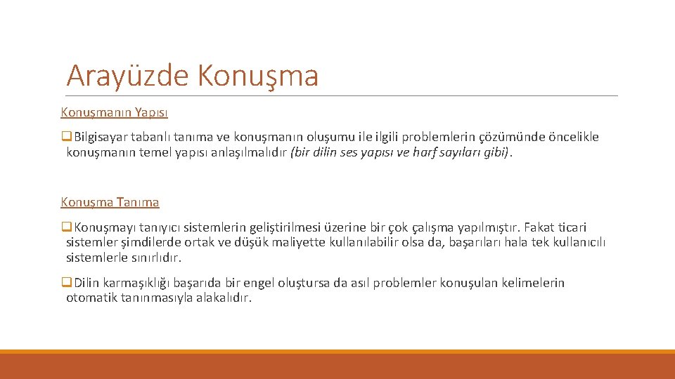 Arayüzde Konuşmanın Yapısı q. Bilgisayar tabanlı tanıma ve konuşmanın oluşumu ile ilgili problemlerin çözümünde