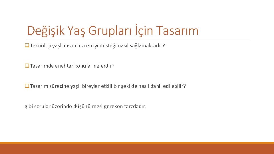 Değişik Yaş Grupları İçin Tasarım q. Teknoloji yaşlı insanlara en iyi desteği nasıl sağlamaktadır?