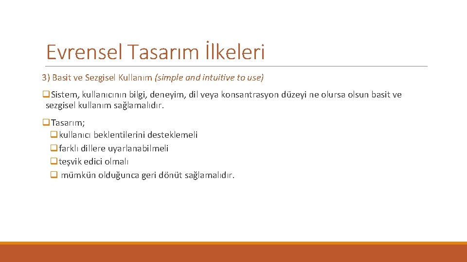 Evrensel Tasarım İlkeleri 3) Basit ve Sezgisel Kullanım (simple and intuitive to use) q.