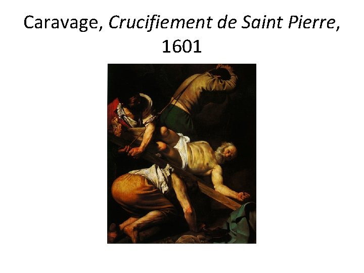 Caravage, Crucifiement de Saint Pierre, 1601 