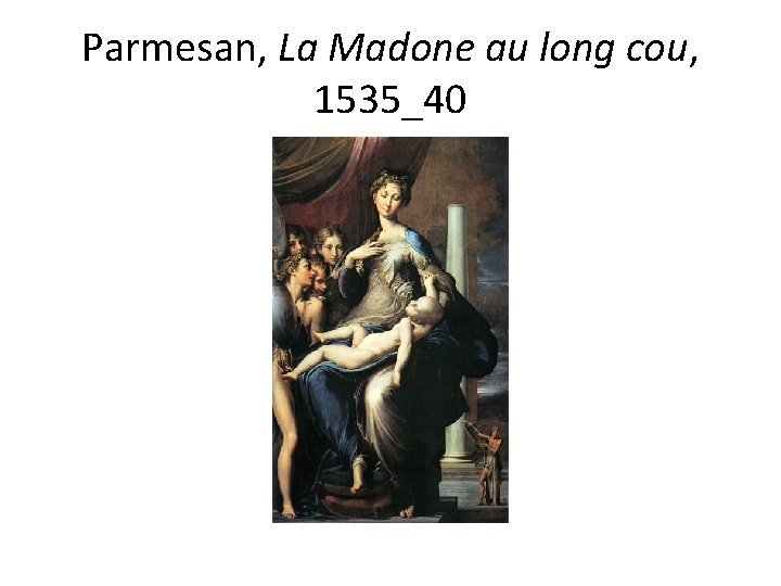 Parmesan, La Madone au long cou, 1535_40 
