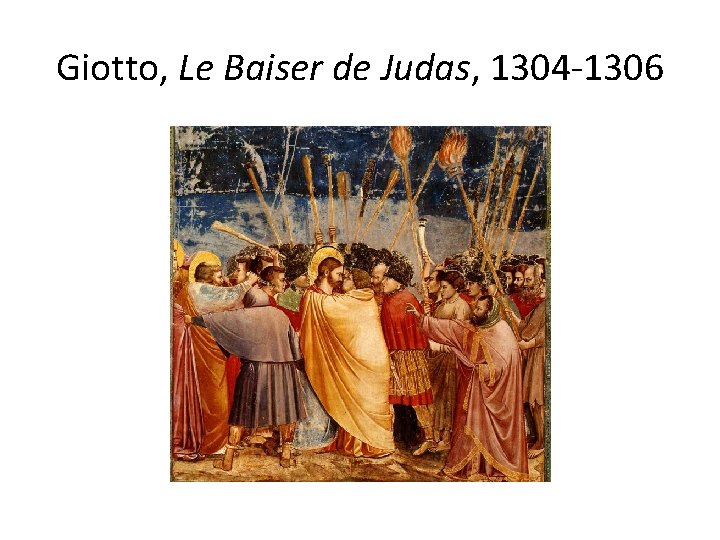 Giotto, Le Baiser de Judas, 1304 -1306 