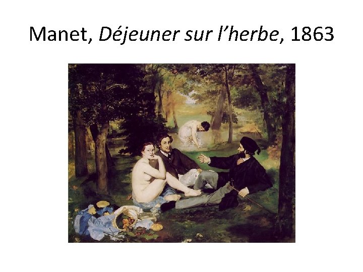 Manet, Déjeuner sur l’herbe, 1863 