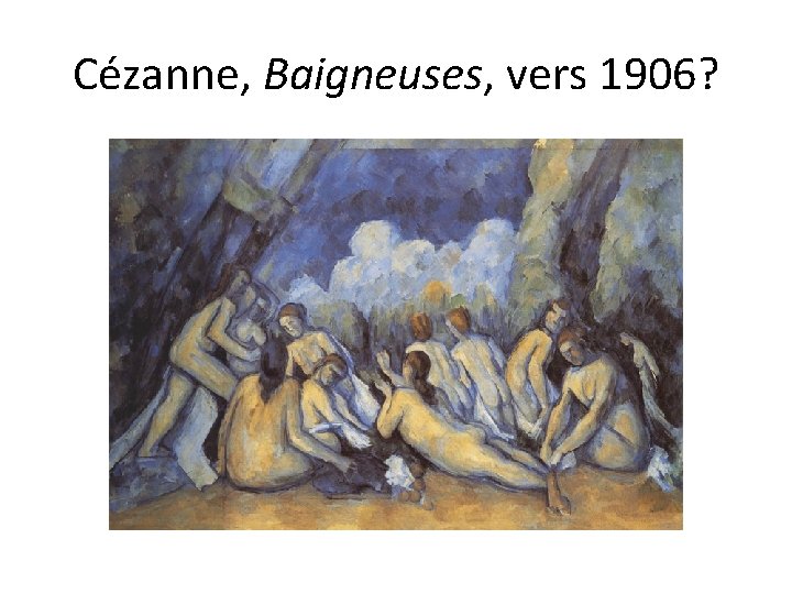 Cézanne, Baigneuses, vers 1906? 