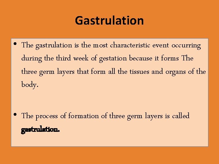 Gastrulation • The gastrulation is the most characteristic event occurring during the third week