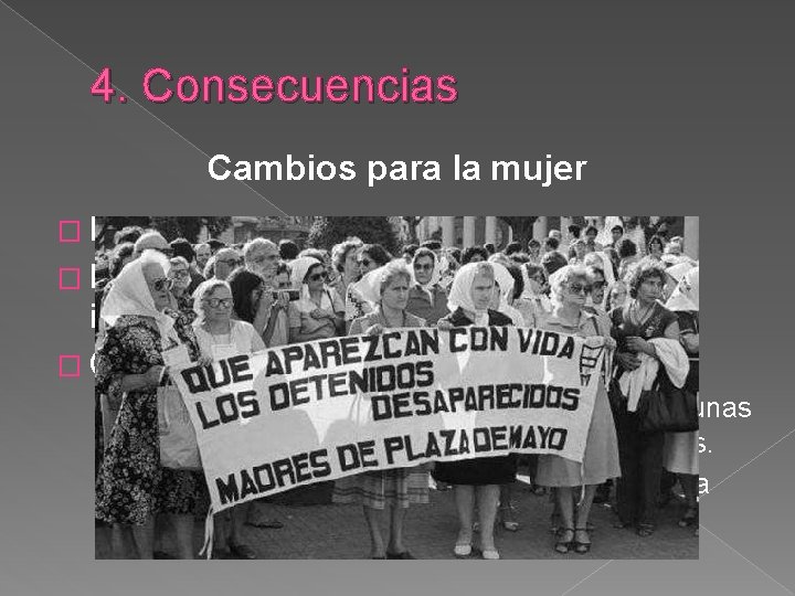 4. Consecuencias Cambios para la mujer � Directos: ninguno. � Participación en guerra: ninguna