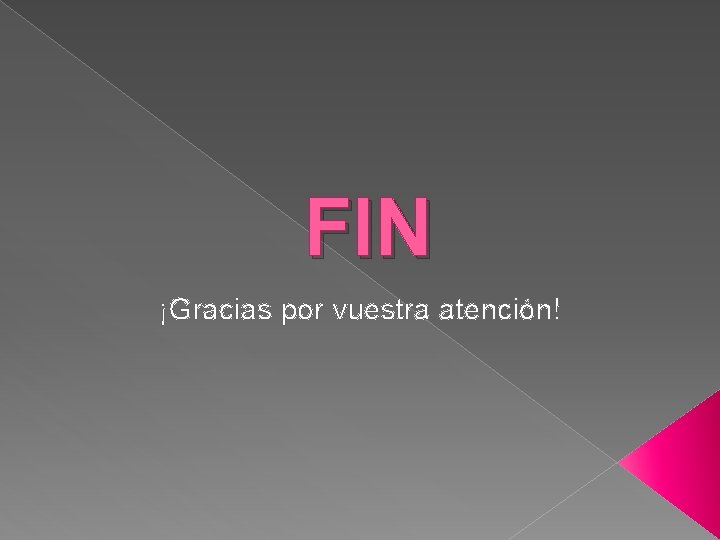 FIN ¡Gracias por vuestra atención! 