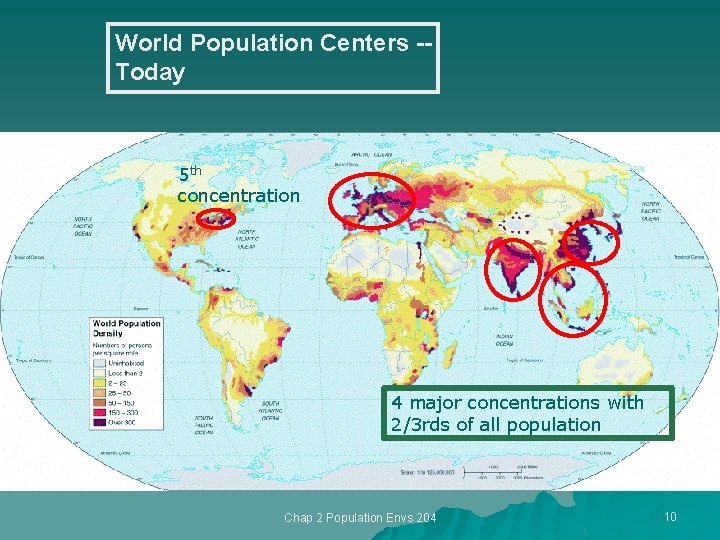 World Population Centers -Today 5 th concentration 4 major concentrations with 2/3 rds of