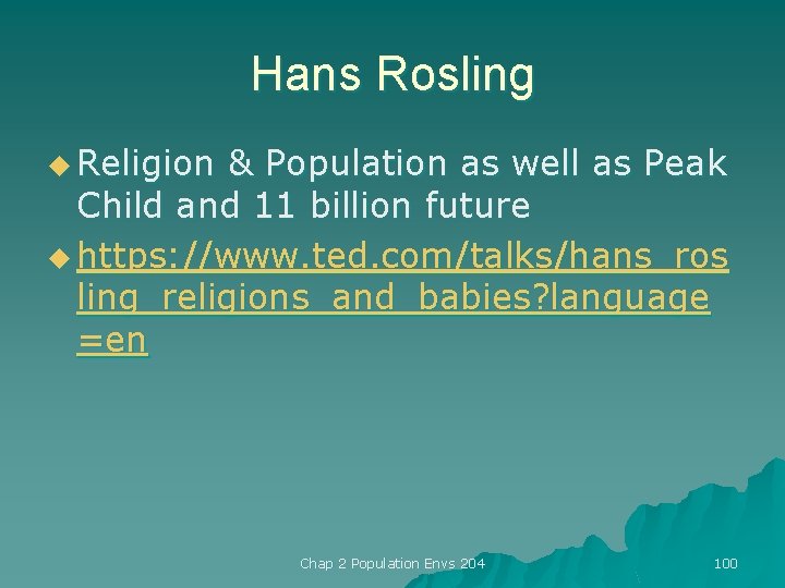 Hans Rosling u Religion & Population as well as Peak Child and 11 billion