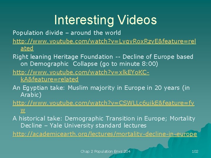 Interesting Videos Population divide – around the world http: //www. youtube. com/watch? v=Lygy. Rox.