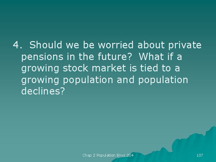 4. Should we be worried about private pensions in the future? What if a
