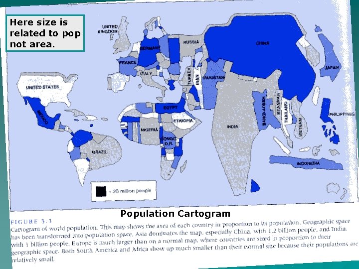 Here size is related to pop not area. Population Cartogram Chap 2 Population Envs