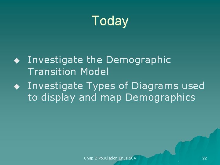 Today u u Investigate the Demographic Transition Model Investigate Types of Diagrams used to