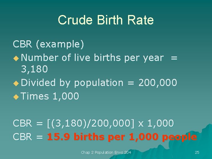 Crude Birth Rate CBR (example) u Number of live births per year = 3,