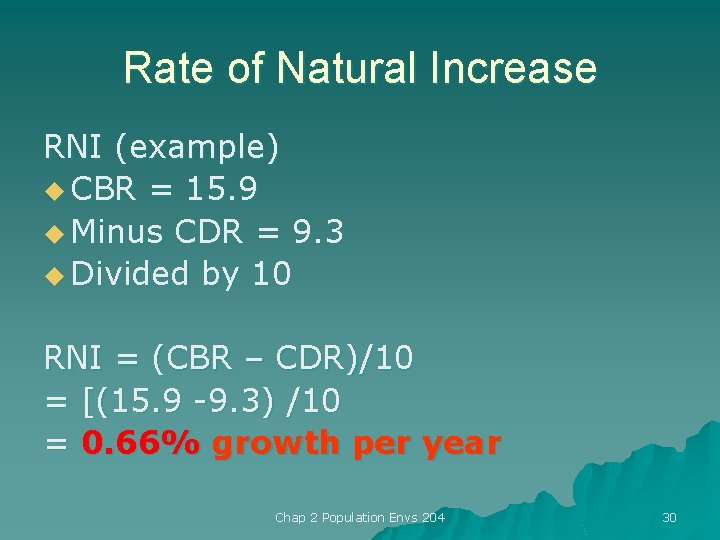 Rate of Natural Increase RNI (example) u CBR = 15. 9 u Minus CDR