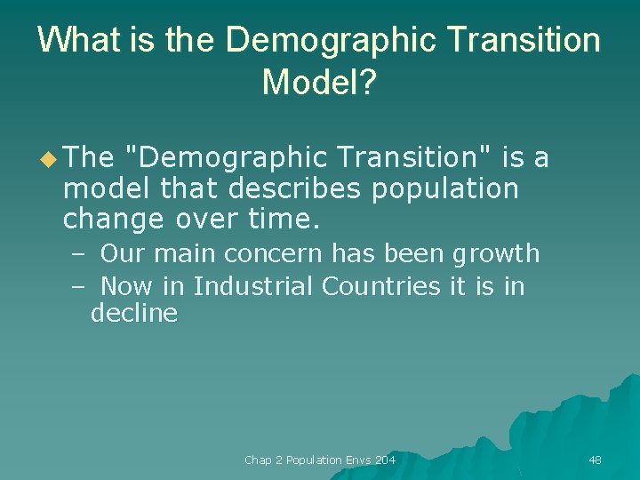 What is the Demographic Transition Model? u The "Demographic Transition" is a model that