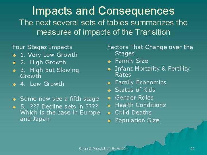 Impacts and Consequences The next several sets of tables summarizes the measures of impacts