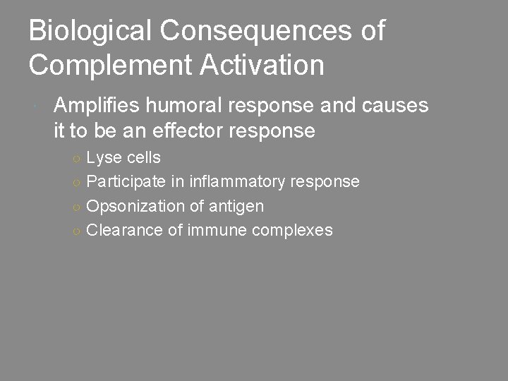 Biological Consequences of Complement Activation Amplifies humoral response and causes it to be an