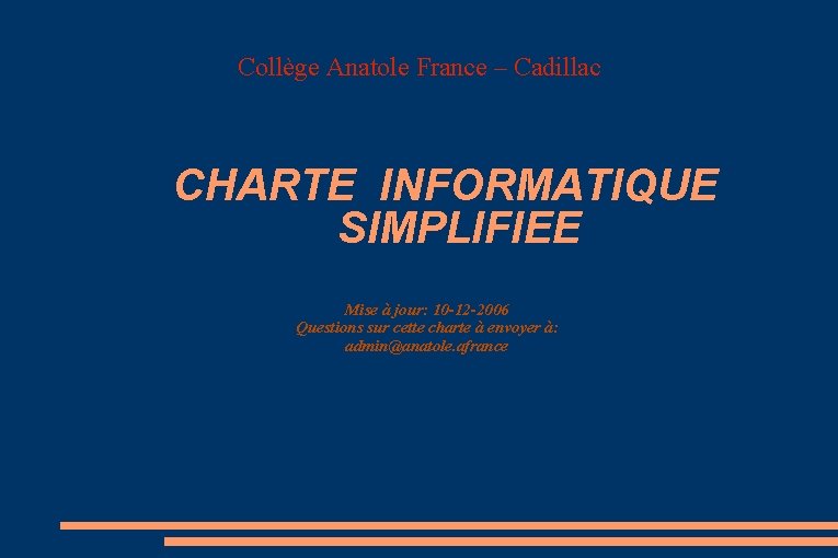 Collège Anatole France – Cadillac CHARTE INFORMATIQUE SIMPLIFIEE Mise à jour: 10 -12 -2006