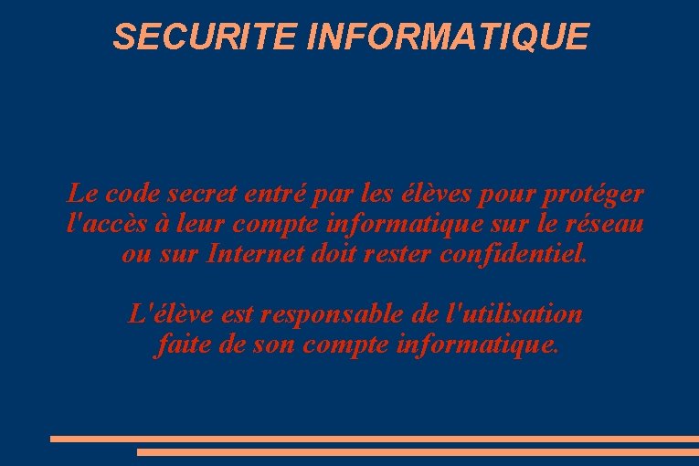 SECURITE INFORMATIQUE Le code secret entré par les élèves pour protéger l'accès à leur
