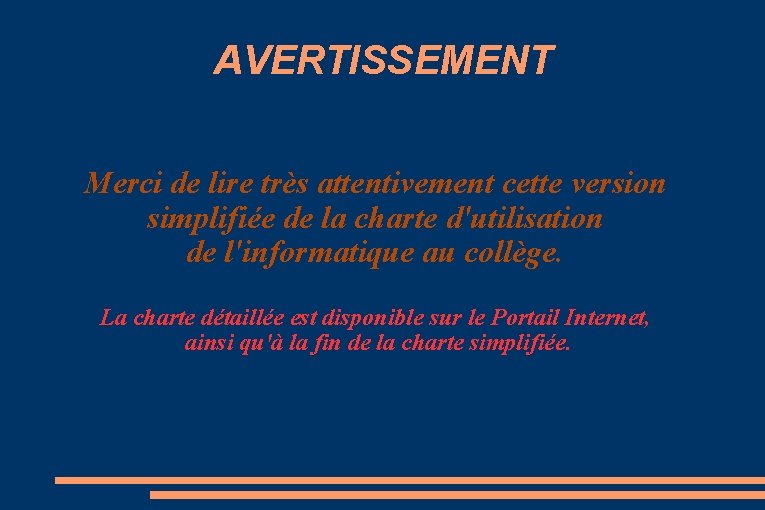 AVERTISSEMENT Merci de lire très attentivement cette version simplifiée de la charte d'utilisation de