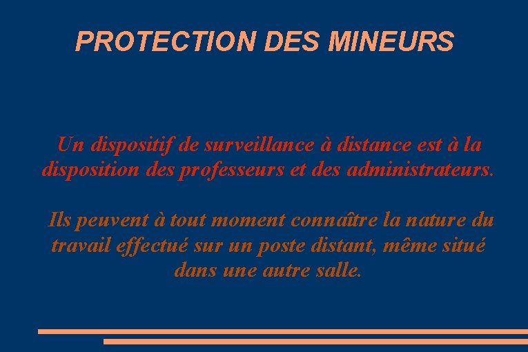PROTECTION DES MINEURS Un dispositif de surveillance à distance est à la disposition des