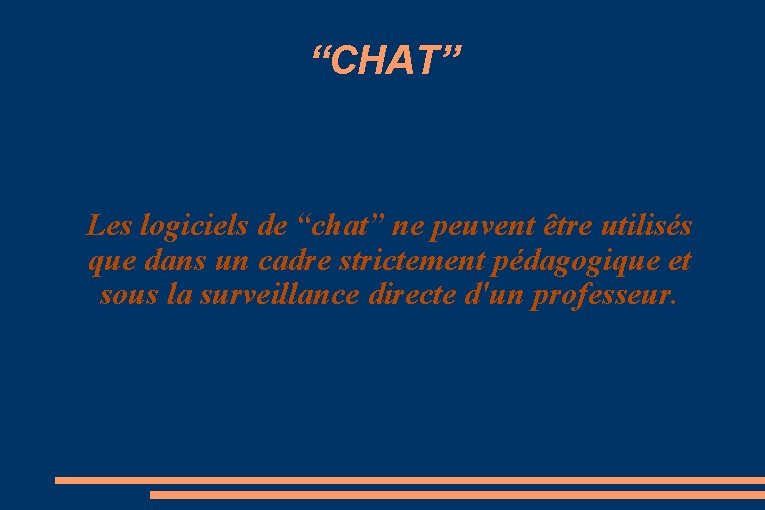 “CHAT” Les logiciels de “chat” ne peuvent être utilisés que dans un cadre strictement