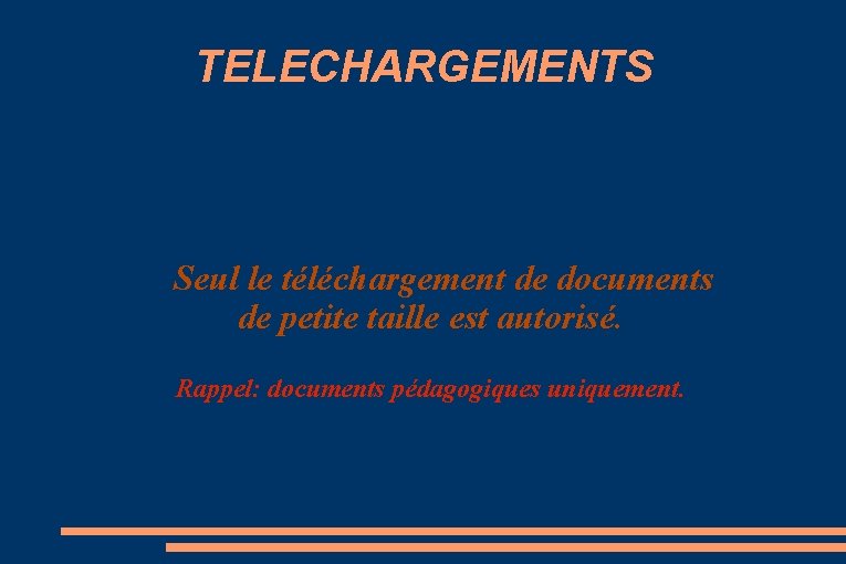 TELECHARGEMENTS Seul le téléchargement de documents de petite taille est autorisé. Rappel: documents pédagogiques