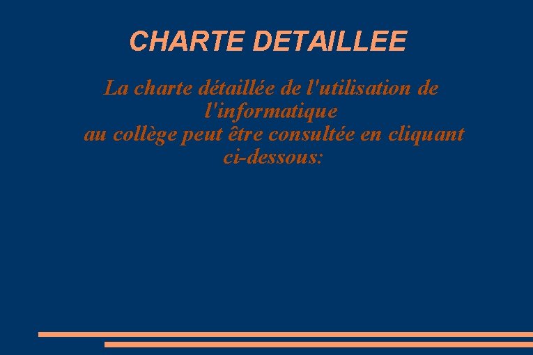 CHARTE DETAILLEE La charte détaillée de l'utilisation de l'informatique au collège peut être consultée