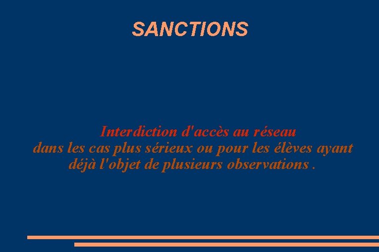 SANCTIONS Interdiction d'accès au réseau dans les cas plus sérieux ou pour les élèves