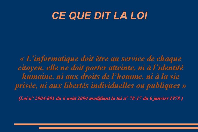 CE QUE DIT LA LOI « L’informatique doit être au service de chaque citoyen,