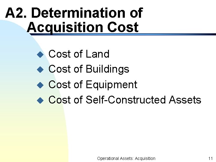 A 2. Determination of Acquisition Cost u u Cost of Land Cost of Buildings