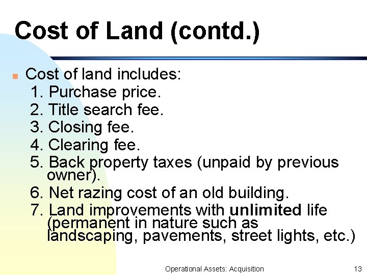 Cost of Land (contd. ) n Cost of land includes: 1. Purchase price. 2. Cost of Land (contd. ) n Cost of land includes: 1. Purchase price. 2.