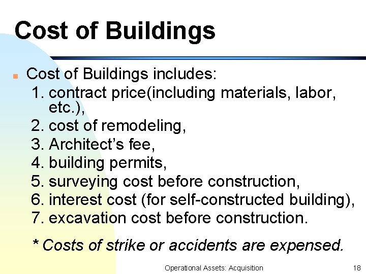 Cost of Buildings n Cost of Buildings includes: 1. contract price(including materials, labor, etc. Cost of Buildings n Cost of Buildings includes: 1. contract price(including materials, labor, etc.