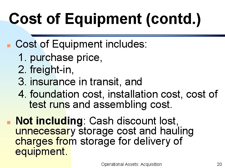 Cost of Equipment (contd. ) n n Cost of Equipment includes: 1. purchase price, Cost of Equipment (contd. ) n n Cost of Equipment includes: 1. purchase price,
