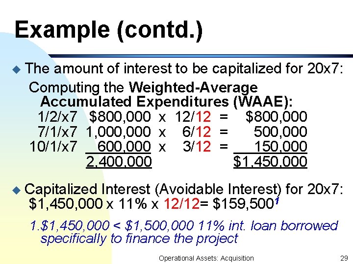 Example (contd. ) u The amount of interest to be capitalized for 20 x