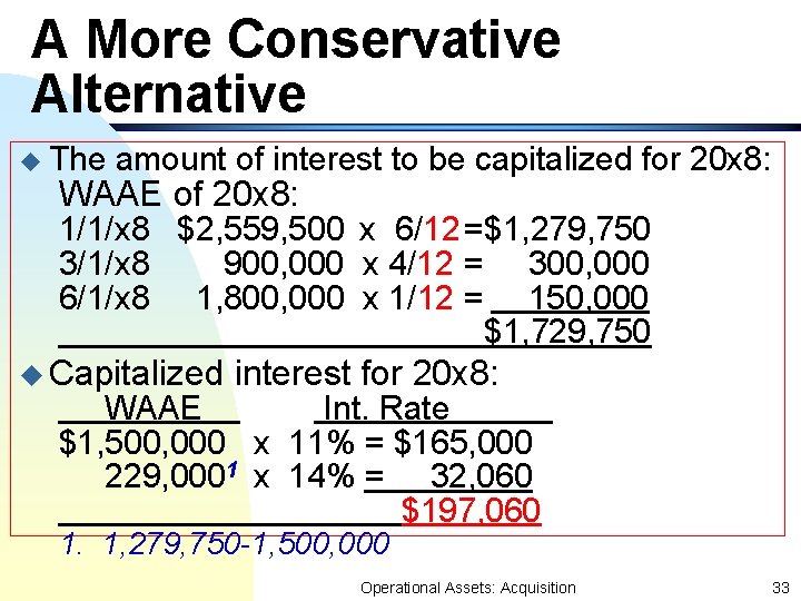 A More Conservative Alternative u The amount of interest to be capitalized for 20