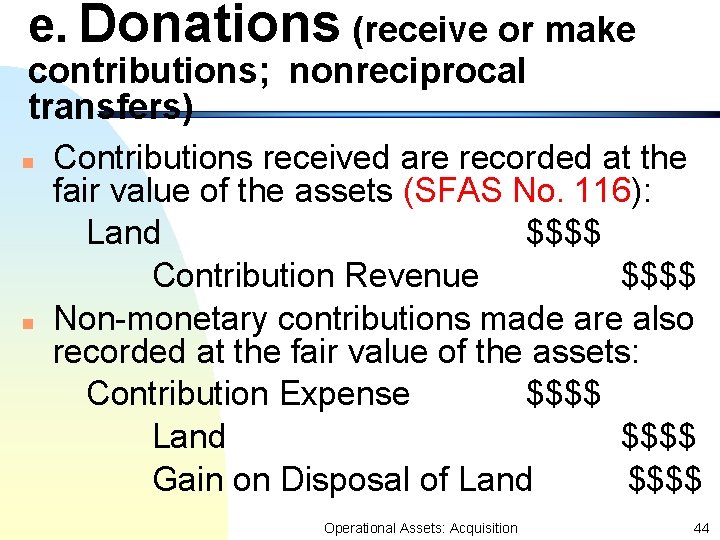 e. Donations (receive or make contributions; nonreciprocal transfers) n n Contributions received are recorded