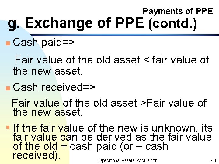 Payments of PPE g. Exchange of PPE (contd. ) n Cash paid=> Fair value Payments of PPE g. Exchange of PPE (contd. ) n Cash paid=> Fair value