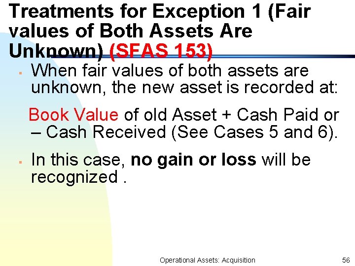 Treatments for Exception 1 (Fair values of Both Assets Are Unknown) (SFAS 153) §