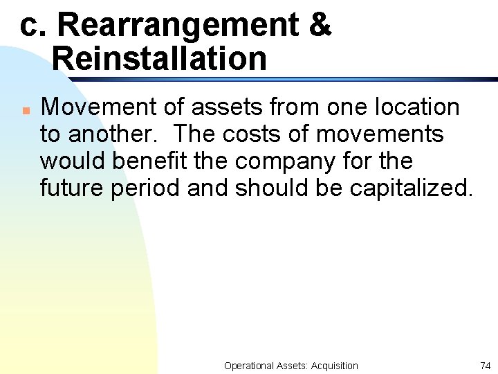 c. Rearrangement & Reinstallation n Movement of assets from one location to another. The c. Rearrangement & Reinstallation n Movement of assets from one location to another. The