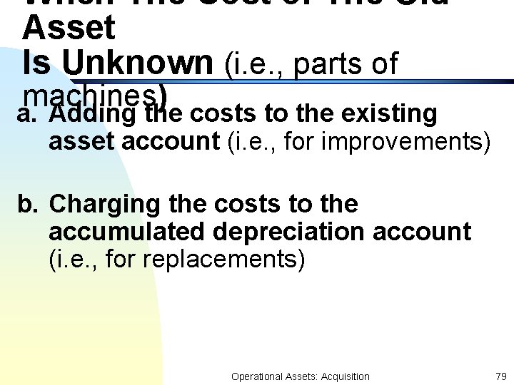 When The Cost of The Old Asset Is Unknown (i. e. , parts of When The Cost of The Old Asset Is Unknown (i. e. , parts of