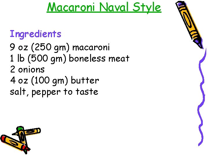 Macaroni Naval Style Ingredients 9 oz (250 gm) macaroni 1 lb (500 gm) boneless