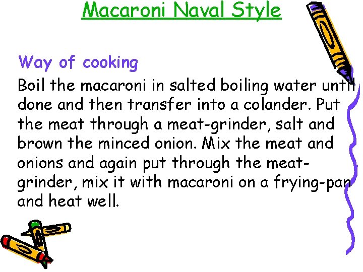 Macaroni Naval Style Way of cooking Boil the macaroni in salted boiling water until