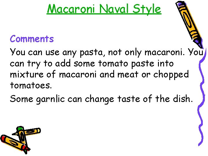 Macaroni Naval Style Comments You can use any pasta, not only macaroni. You can