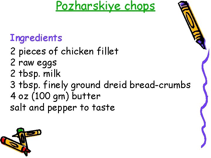 Pozharskiye chops Ingredients 2 pieces of chicken fillet 2 raw eggs 2 tbsp. milk