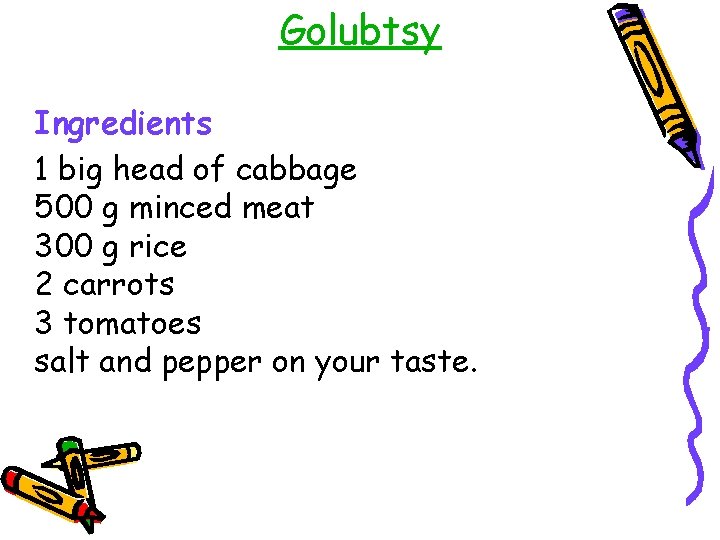 Golubtsy Ingredients 1 big head of cabbage 500 g minced meat 300 g rice